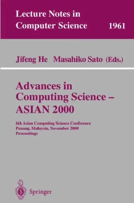 Advances in Computing Science - Asian 2000 (English, Jifeng He | Masahiko Sato)