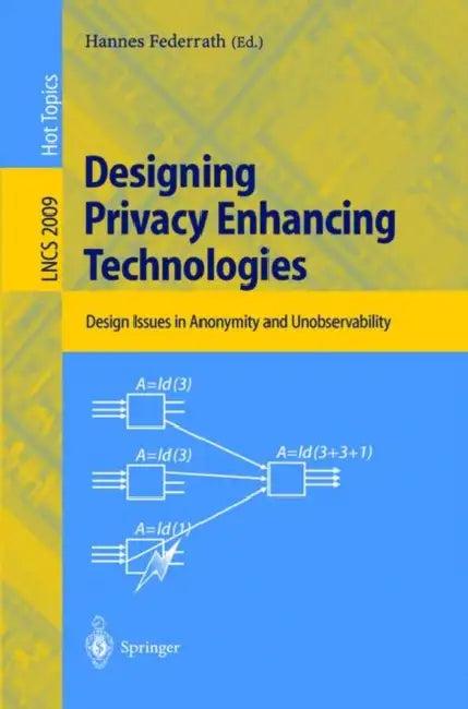 Designing Privacy Enhancing Technologies (English, Hannes Federrath)