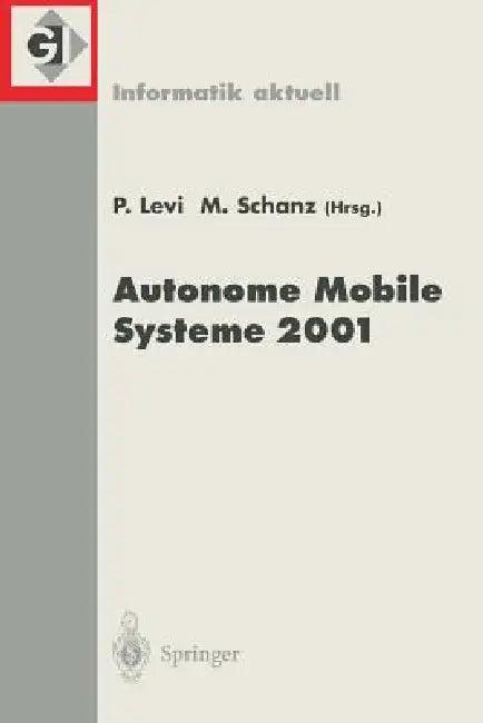 Autonome Mobile Systeme 2001 (English, Paul Levi | Michael Schanz)