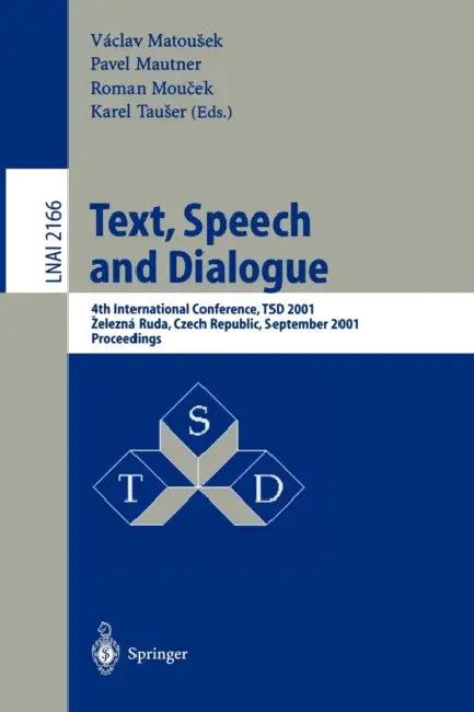 Text, Speech and Dialogue (English, Vaclav Matousek | Paul Mautner | Roman Moucek)