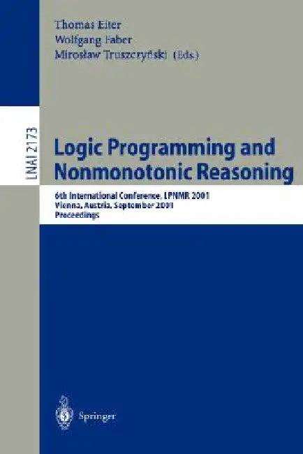 Logic Programming and Nonmonotonic Reasoning (English, Thomas Eiter | Wolfgang Faber | Miroslaw Trusczynksi)