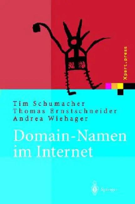 Domain-Namen Im Internet (English, Tim Schumacher | Thomas Ernstschneider | Andrea Wiehager)