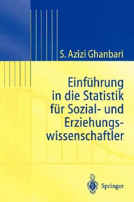 Einführung in Die Statistik Für Sozial- Und Erziehungs-Wissenschaftler (English, Shahram Azizi Ghanbari)