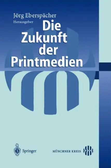 Die Zukunft Der Printmedien (English, Jörg Eberspächer)