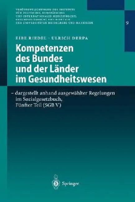Kompetenzen Des Bundes Und Der Länder Im Gesundheitswesen - Dargestellt Anhand Ausgewählter Regelung (English, Eibe Riedel | Ulrich Derpa)