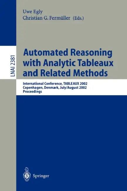Automated Reasoning with Analytic Tableaux and Related Methods (English, Uwe Egly | Christian G. Fernmüller)