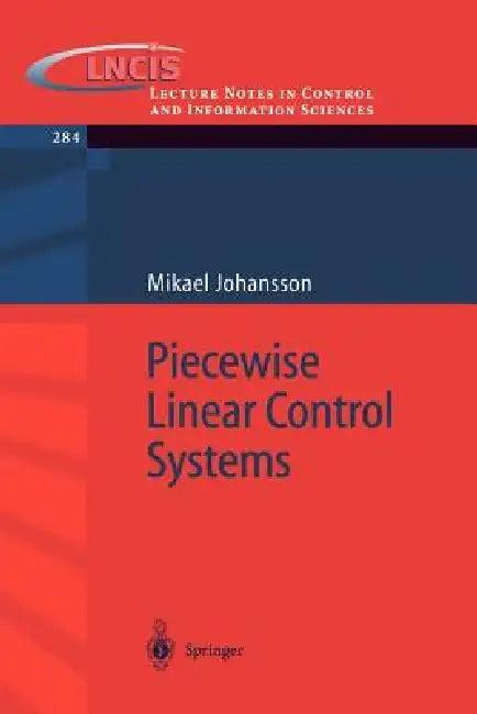 Piecewise Linear Control Systems (English, Mikael K. -J Johansson)