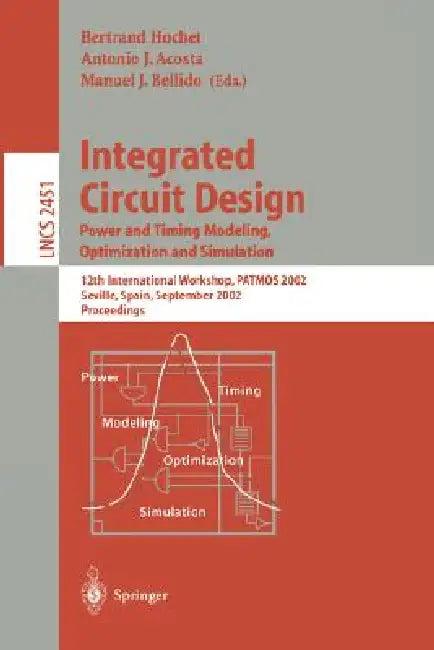 Integrated Circuit Design. Power and Timing Modeling, Optimization and Simulation (English, Bertrand Hochet | Antonio J. Acosta | Manuel J. Bellido)