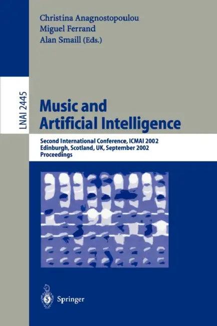 Music and Artificial Intelligence (English, Christina Anagnostopoulou | Miguel Ferrand | Alan Smaill)