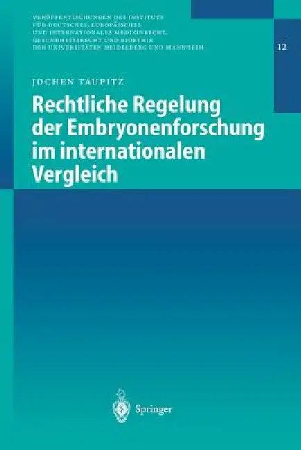 Rechtliche Regelung Der Embryonenforschung Im Internationalen Vergleich (English, Manuela Brewe | Jochen Taupitz | Jenny Dvorak)