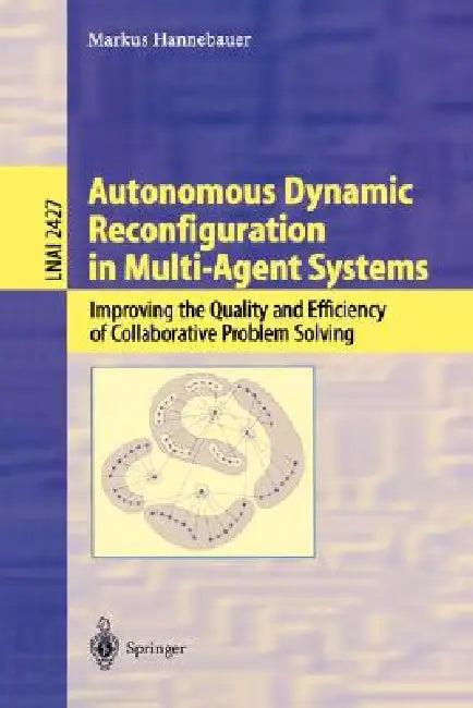 Autonomous Dynamic Reconfiguration in Multi-Agent Systems (English, Markus Hannebauer)