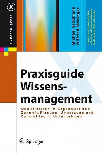 Praxisguide Wissensmanagement (English, Michael Broßmann | Wilfried Mödinger)