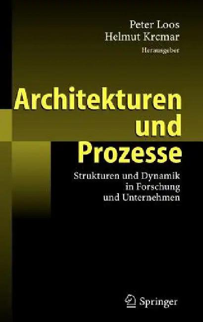 Architekturen Und Prozesse (English, Peter Loos | Helmut Krcmar)