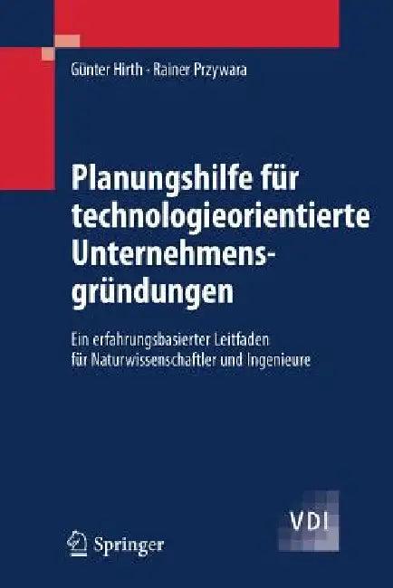 Planungshilfe Für Technologieorientierte Unternehmensgründungen (English, Günter Hirth | Rainer Przywara)