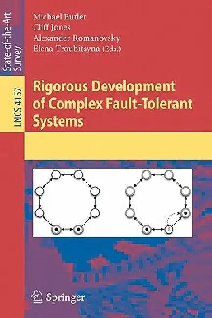 Rigorous Development of Complex Fault-Tolerant Systems (English, Michael Butler | Cliff Jones | Alexander Romanovsky)