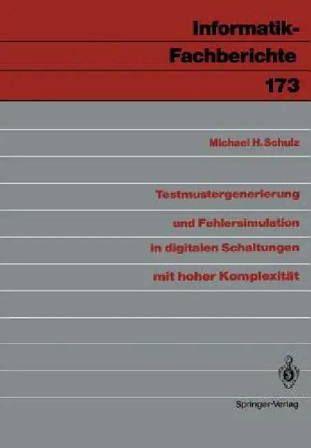Testmustergenerierung Und Fehlersimulation in Digitalen Schaltungen Mit Hoher Komplexität (English, Michael H. Schulz)