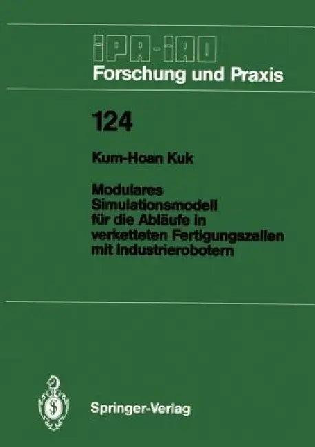 Modulares Simulationsmodell Für Die Abläufe in Verketteten Fertigungszellen Mit Industrierobotern (English, Kum-Hoan Kuk)