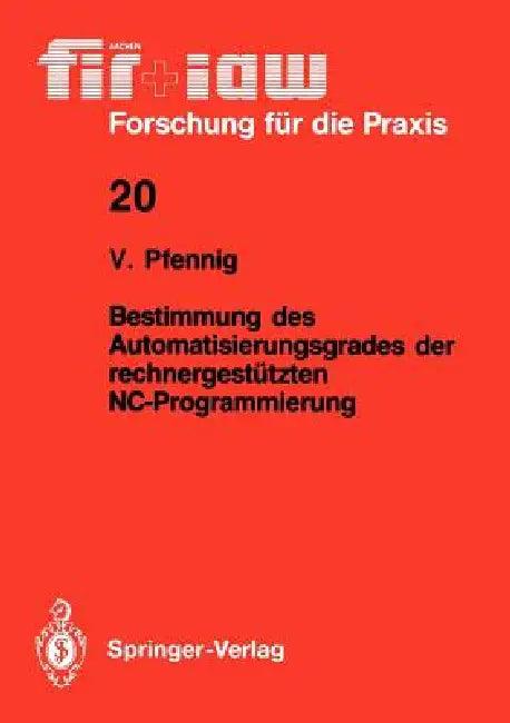 Bestimmung Des Automatisierungsgrades Der Rechnergestützten Nc-Programmierung (English, Volker Pfennig)