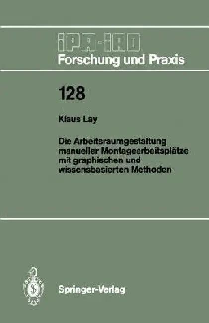 Die Arbeitsraumgestaltung Manueller Montagearbeitsplätze Mit Graphischen Und Wissensbasierten Method (English, Klaus Lay)