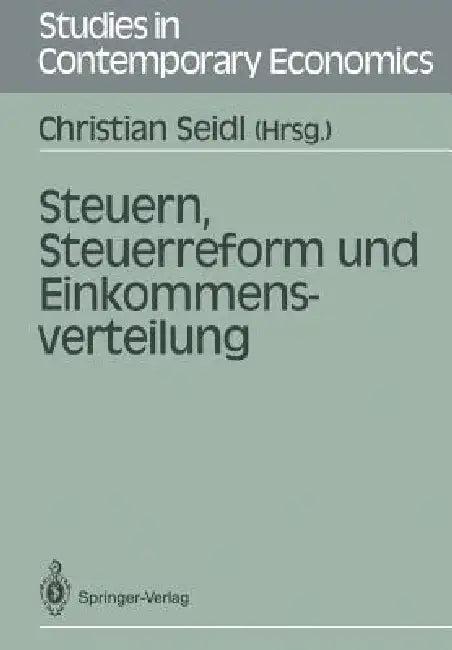Steuern, Steuerreform Und Einkommensverteilung (English, Christian Seidl | W. Kitterer | H. Köhler)