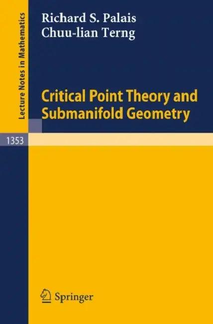 Critical Point Theory and Submanifold Geometry (English, Richard S. Palais | Chuu-Lian Terng)