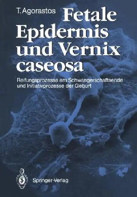 Fetale Epidermis Und Vernix Caseosa (English, Theodoros Agorastos)
