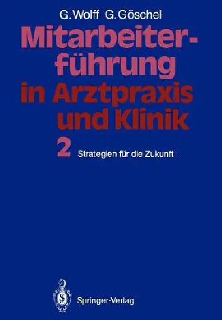 Mitarbeiterführung in Arztpraxis Und Klinik (English, Georg Wolff | Gesine Göschel)