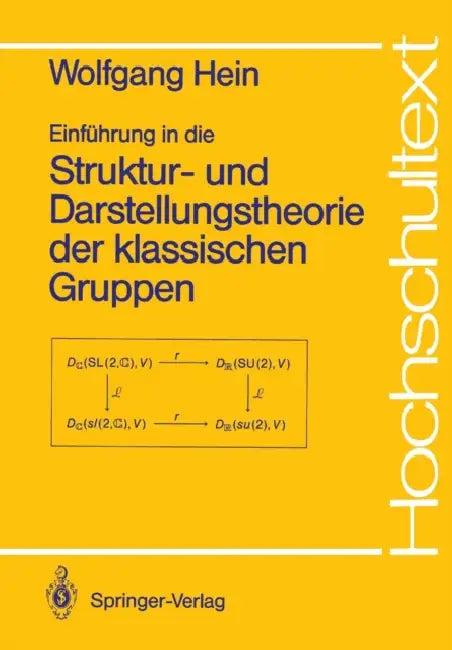 Einführung in Die Struktur- Und Darstellungstheorie Der Klassischen Gruppen (English, Wolfgang Hein)