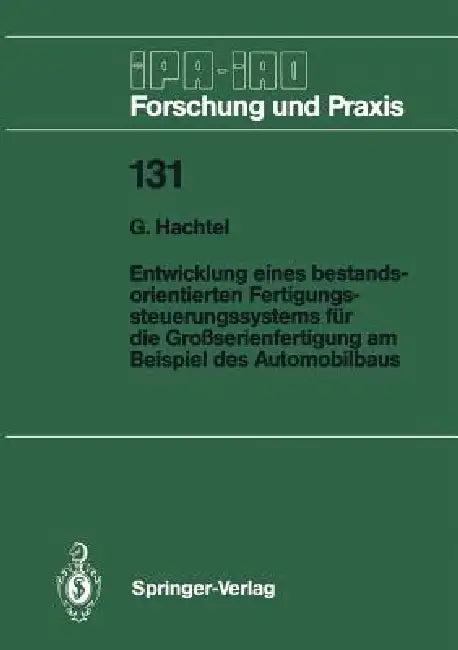 Entwicklung Eines Bestandsorientierten Fertigungssteuerungssystems Für Die Großserienfertigung Am Be (English, G. Hachtel)