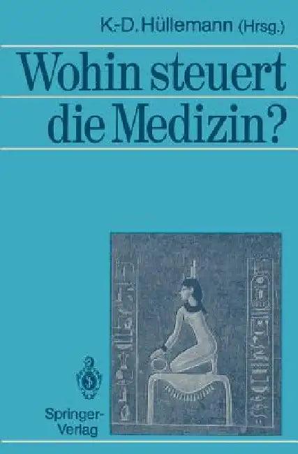 Wohin Steuert Die Medizin? (English, Klaus-Diethart Hüllemann)