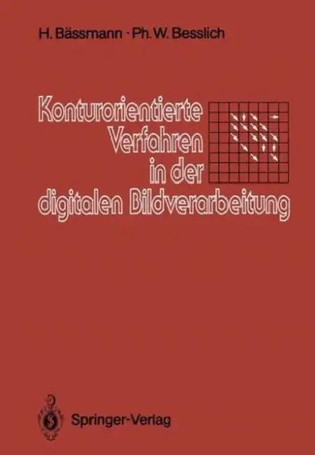 Konturorientierte Verfahren in Der Digitalen Bildverarbeitung (English, Henning Bässmann | Philipp W. Besslich)