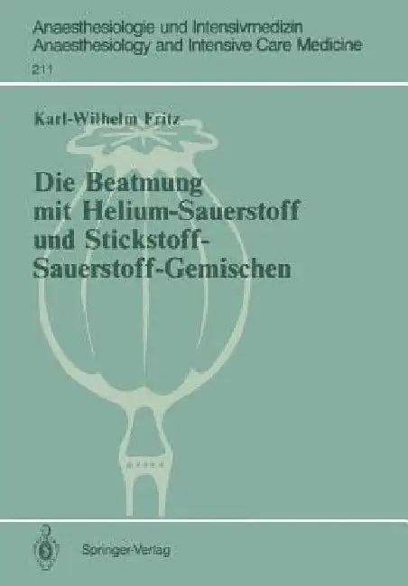 Die Beatmung Mit Helium-Sauerstoff Und Stickstoff-Sauerstoff-Gemischen (English, Karl-Wilhelm Fritz | H. Benzer)