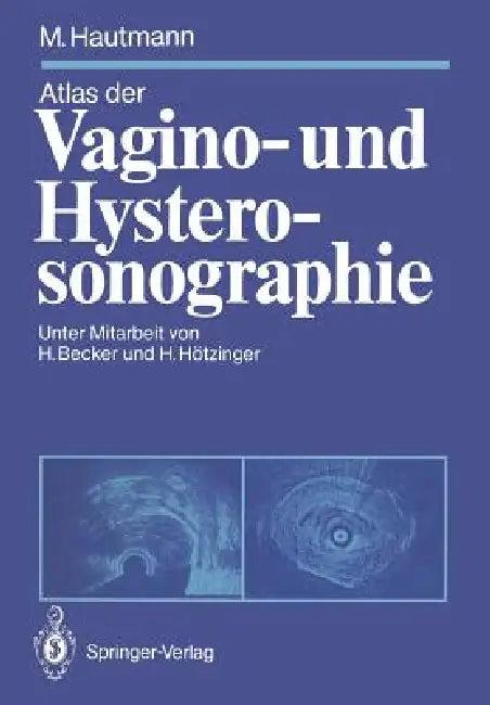 Atlas Der Vagino- Und Hysterosonographie (English, Hermann Becker | Maximilian Hautmann | Harald Hötzinger)