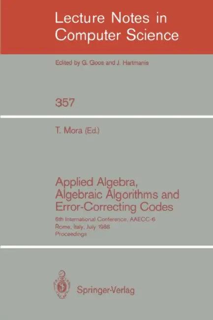 Applied Algebra, Algebraic Algorithms and Error-Correcting Codes (English, Teo Mora)