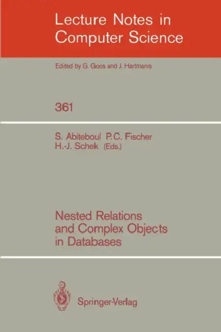 Nested Relations and Complex Objects in Databases (English, Serge Abiteboul | Patrick C. Fischer | Hans-Jörg Schek)