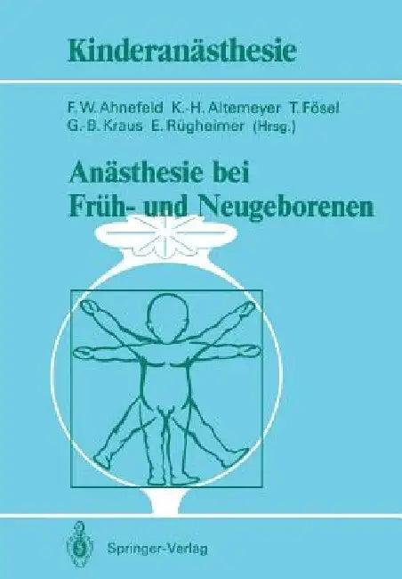 Anästhesie Bei Früh- Und Neugeborenen (English, Friedrich W. Ahnefeld | K. -H Altemeyer | T. Fösel)