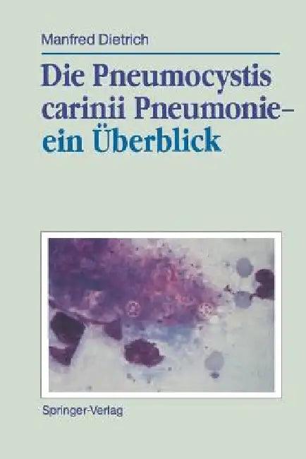 Die Pneumocystis Carinii Pneumonie-- Ein Überblick (English, Manfred Dietrich)