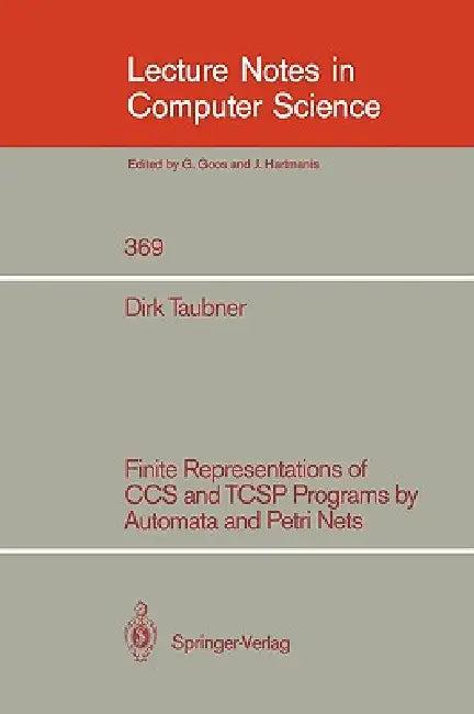 Finite Representations of CCS and Tcsp Programs by Automata and Petri Nets (English, Dirk A. Taubner)
