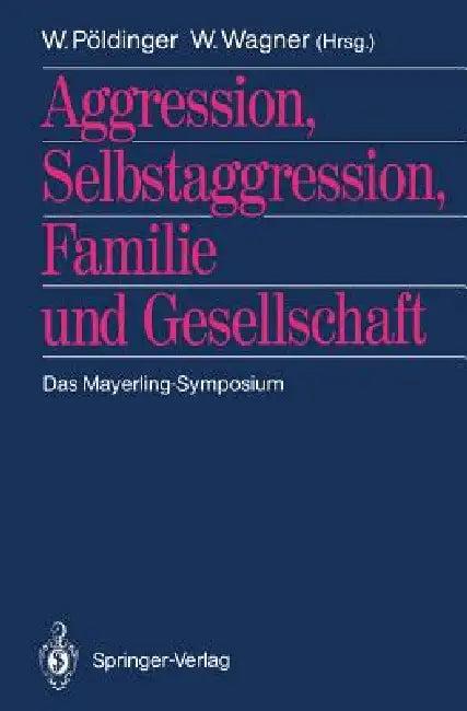 Aggression, Selbstaggression, Familie Und Gesellschaft (English, Walter Pöldinger | Wolfgang Wagner)