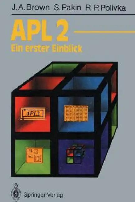 Apl2: Ein Erster Einblick (English, James A. Brown | Heinz A. Badior | Sandra Pakin)