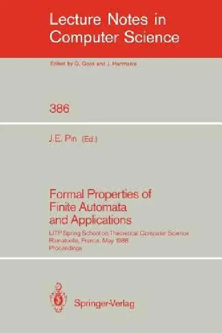 Formal Properties of Finite Automata and Applications (English, Jean E. Pin)