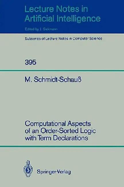 Computational Aspects of an Order-Sorted Logic with Term Declarations (English, Manfred Schmidt-Schauß)