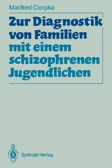 Zur Diagnostik Von Familien Mit Einem Schizophrenen Jugendlichen (English, Manfred Cierpka)