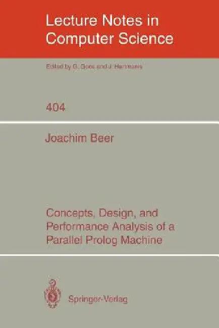 Concepts, Design, and Performance Analysis of a Parallel PROLOG Machine (English, Joachim Beer)