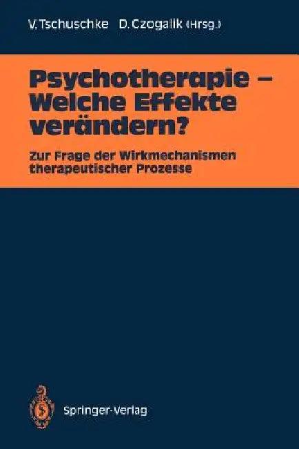 Psychotherapie -- Welche Effekte Verändern? (English, Volker Tschuschke | Dietmar Czogalik)