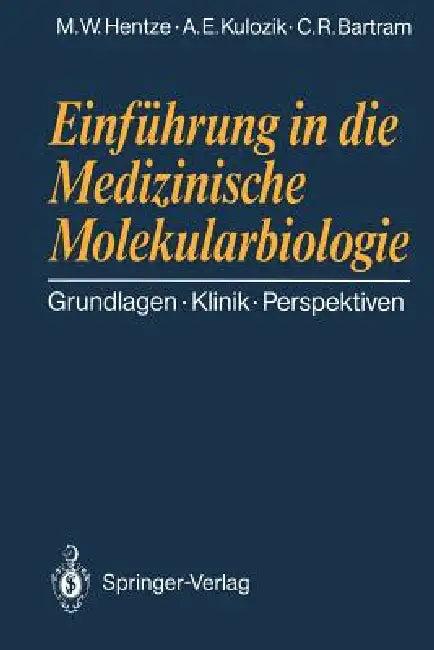 Einführung in Die Medizinische Molekularbiologie (English, Matthias W. Hentze | Andreas E. Kulozik | Claus R. Bartram)