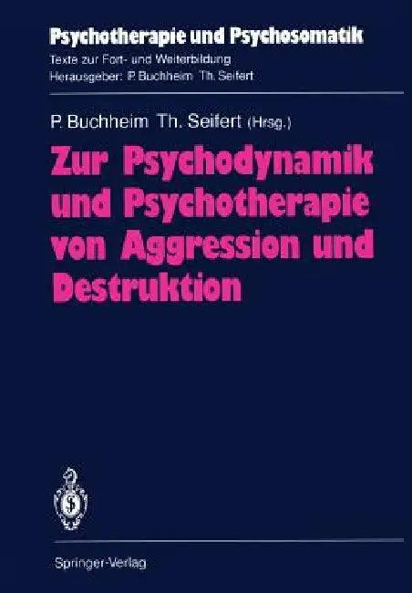 Zur Psychodynamik Und Psychotherapie Von Aggression Und Destruktion (English, M. V. Bergmann | Peter Buchheim | B. Buddeberg-Fischer)