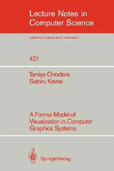 A Formal Model of Visualization in Computer Graphics Systems (English, Tamiya Onodera | Satoru Kawai)