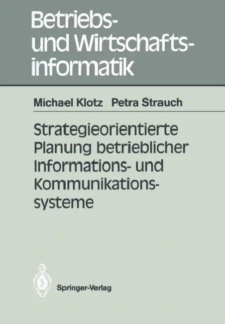 Strategieorientierte Planung Betrieblicher Informations- Und Kommunikationssysteme (English, Michael Klotz | Petra Strauch)