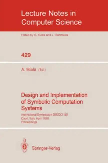 Design and Implementation of Symbolic Computation Systems (English, Alfonso Miola)